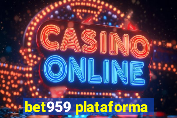bet959 plataforma